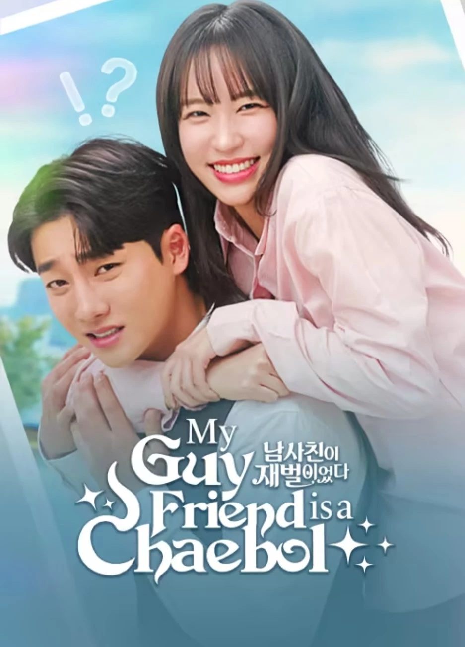 Bạn Thân Tôi Là Tài Phiệt | My Guy Friend Is A Chaebol (2025)