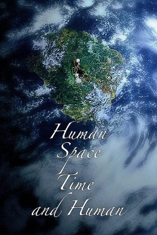 Con Người, Không Gian, Thời Gian Và Con Người | Human, Space, Time and Human (2018) Con Người, Không Gian, Thời Gian Và Con Người | Human, Space, Time and Human (2018)