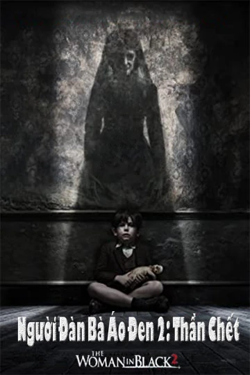 Người Đàn Bà Áo Đen 2: Thần Chết | The Woman In Black 2: Angel Of Death (2014) Người Đàn Bà Áo Đen 2: Thần Chết | The Woman In Black 2: Angel Of Death (2014)