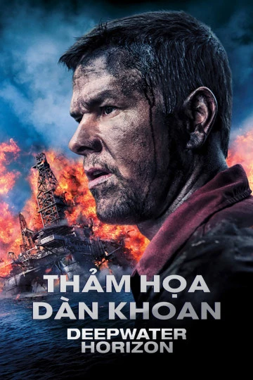 Thảm Họa Dàn Khoan | Deepwater Horizon (2016) Thảm Họa Dàn Khoan | Deepwater Horizon (2016)
