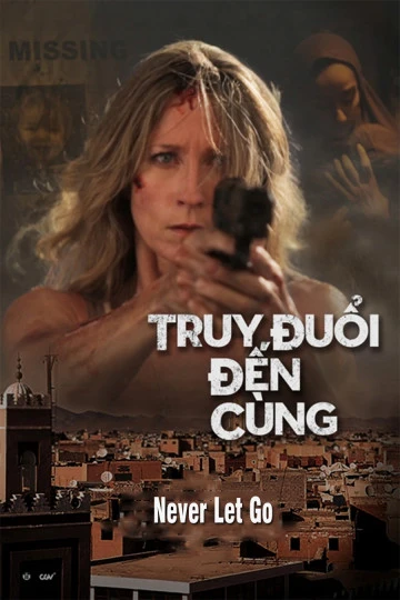 Truy Đuổi Đến Cùng | Never Let Go (2015) Truy Đuổi Đến Cùng | Never Let Go (2015)